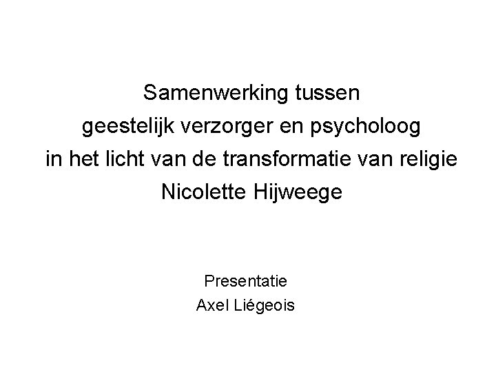 Samenwerking tussen geestelijk verzorger en psycholoog in het licht van de transformatie van religie