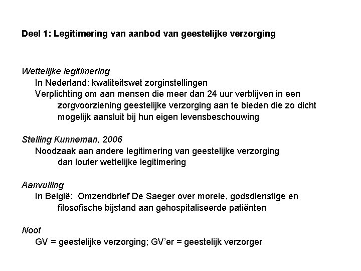 Deel 1: Legitimering van aanbod van geestelijke verzorging Wettelijke legitimering In Nederland: kwaliteitswet zorginstellingen