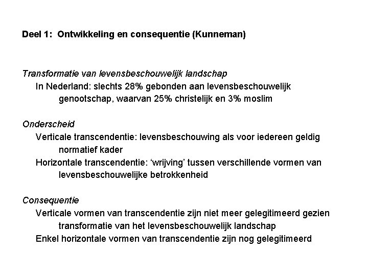 Deel 1: Ontwikkeling en consequentie (Kunneman) Transformatie van levensbeschouwelijk landschap In Nederland: slechts 28%