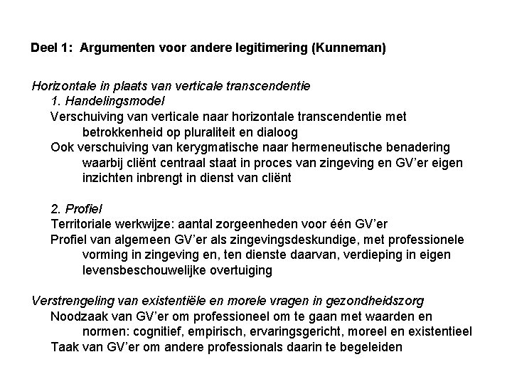Deel 1: Argumenten voor andere legitimering (Kunneman) Horizontale in plaats van verticale transcendentie 1.