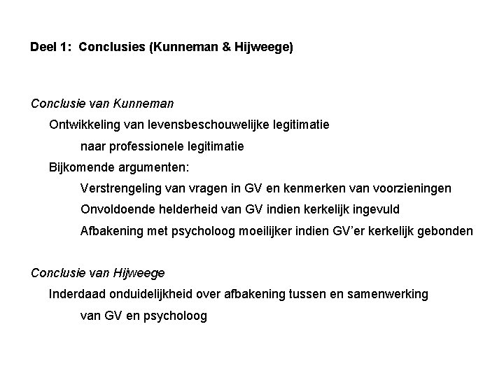 Deel 1: Conclusies (Kunneman & Hijweege) Conclusie van Kunneman Ontwikkeling van levensbeschouwelijke legitimatie naar