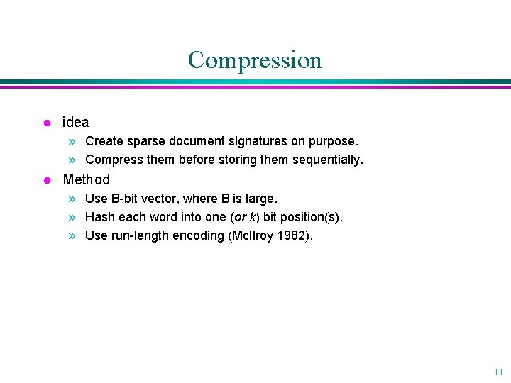 Compression l idea » Create sparse document signatures on purpose. » Compress them before