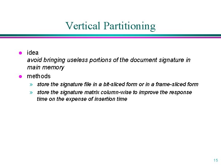 Vertical Partitioning l l idea avoid bringing useless portions of the document signature in