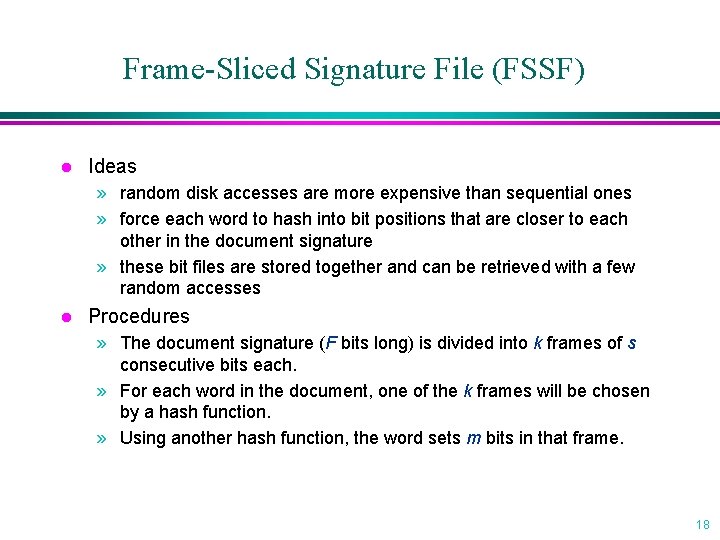 Frame-Sliced Signature File (FSSF) l Ideas » random disk accesses are more expensive than