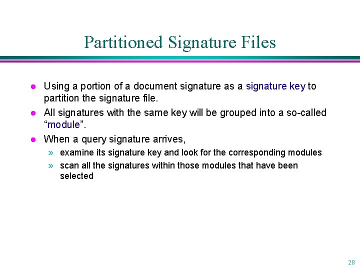 Partitioned Signature Files l l l Using a portion of a document signature as