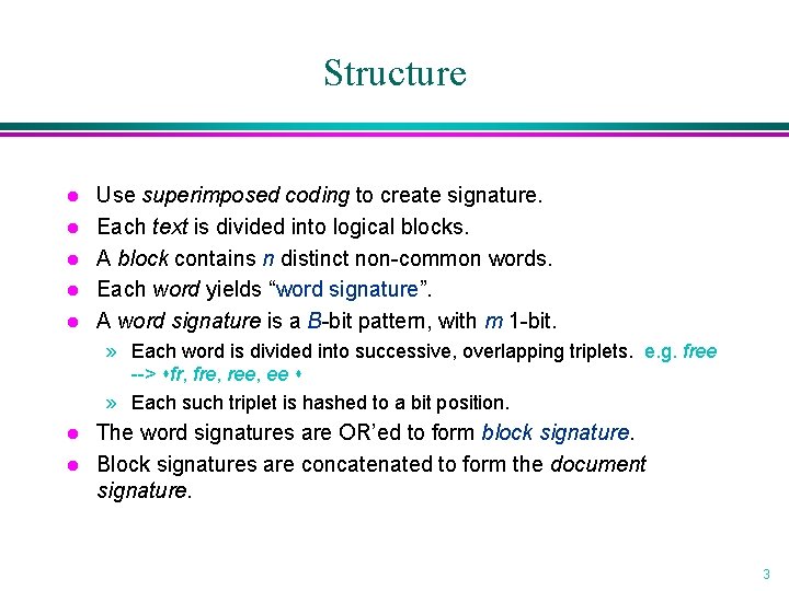 Structure l l l Use superimposed coding to create signature. Each text is divided