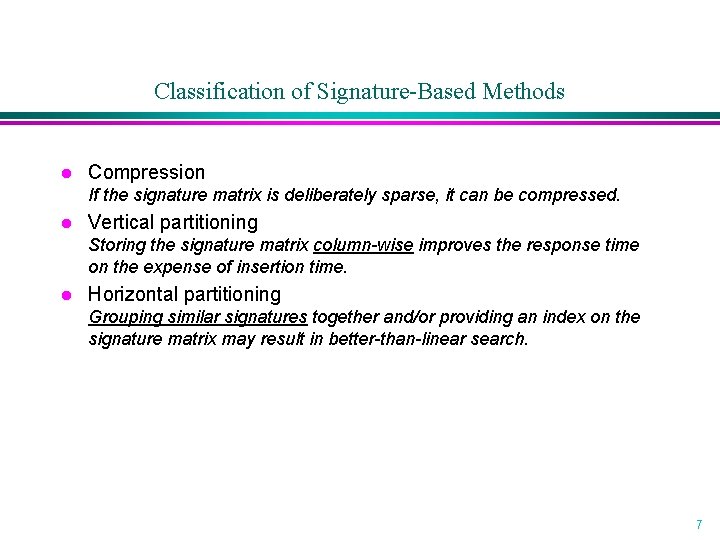 Classification of Signature-Based Methods l Compression If the signature matrix is deliberately sparse, it