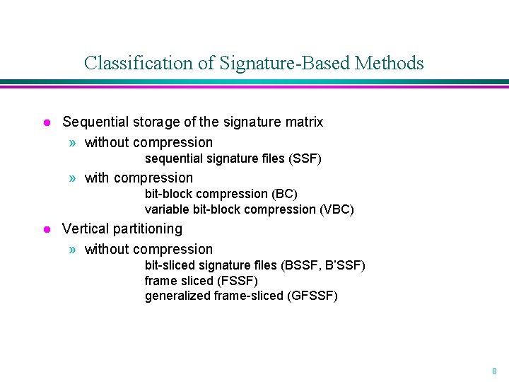 Classification of Signature-Based Methods l Sequential storage of the signature matrix » without compression