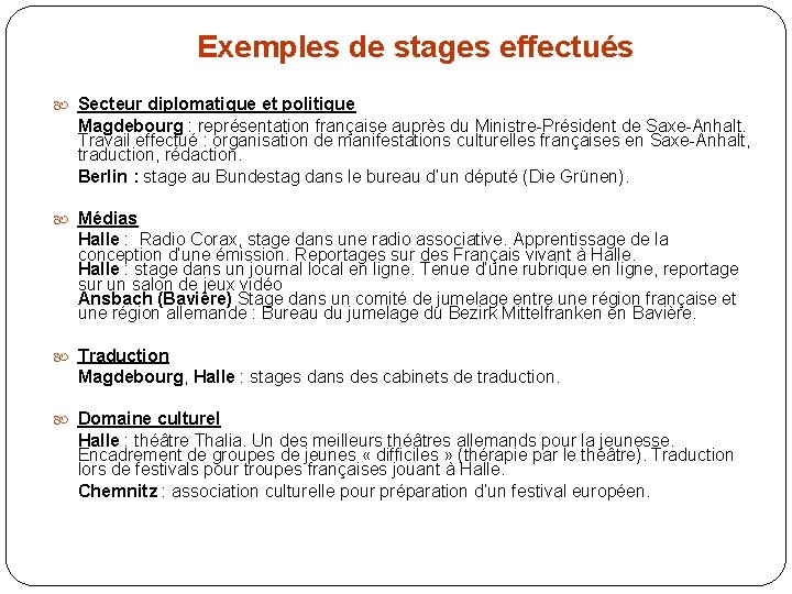 Exemples de stages effectués Secteur diplomatique et politique Magdebourg : représentation française auprès du