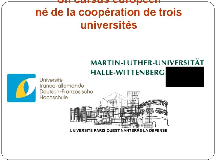 Un cursus européen né de la coopération de trois universités 