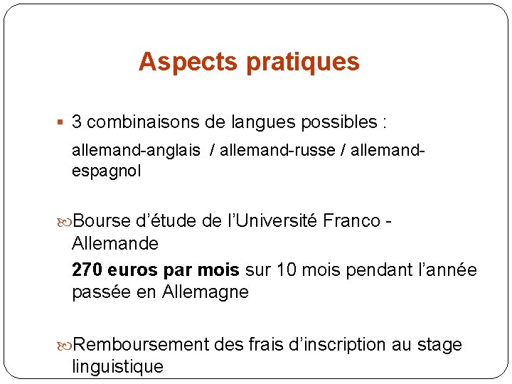 Aspects pratiques § 3 combinaisons de langues possibles : allemand-anglais / allemand-russe / allemandespagnol