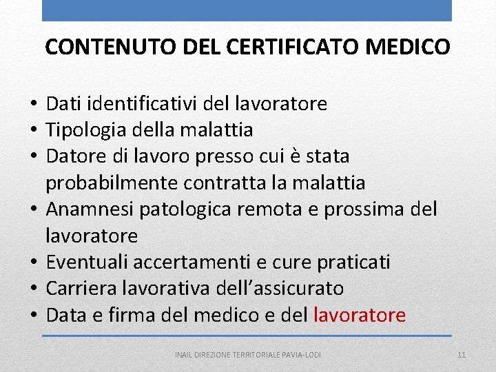 CONTENUTO DEL CERTIFICATO MEDICO • Dati identificativi del lavoratore • Tipologia della malattia •