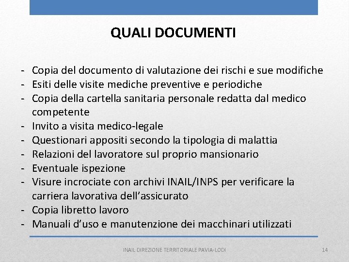 QUALI DOCUMENTI - Copia del documento di valutazione dei rischi e sue modifiche -