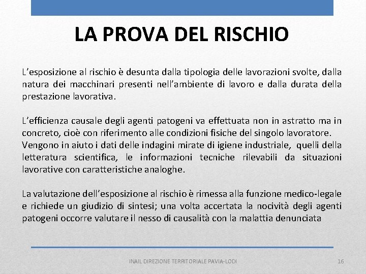 LA PROVA DEL RISCHIO L’esposizione al rischio è desunta dalla tipologia delle lavorazioni svolte,