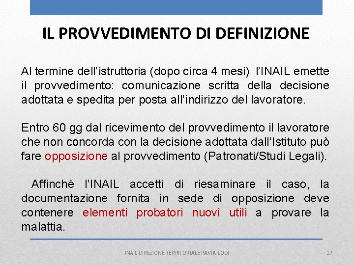 IL PROVVEDIMENTO DI DEFINIZIONE Al termine dell’istruttoria (dopo circa 4 mesi) l’INAIL emette il