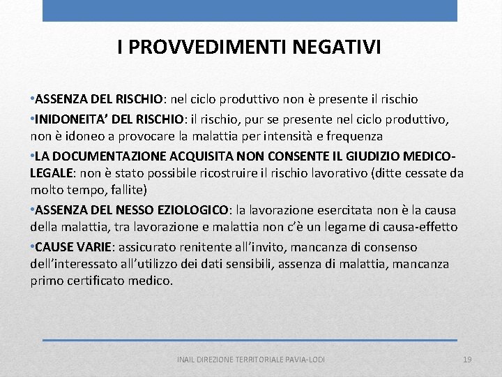 I PROVVEDIMENTI NEGATIVI • ASSENZA DEL RISCHIO: nel ciclo produttivo non è presente il