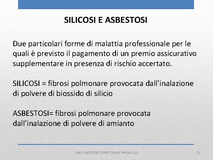 SILICOSI E ASBESTOSI Due particolari forme di malattia professionale per le quali è previsto