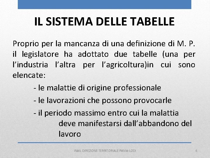 IL SISTEMA DELLE TABELLE Proprio per la mancanza di una definizione di M. P.