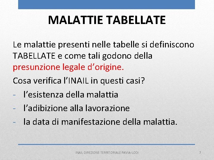 MALATTIE TABELLATE Le malattie presenti nelle tabelle si definiscono TABELLATE e come tali godono