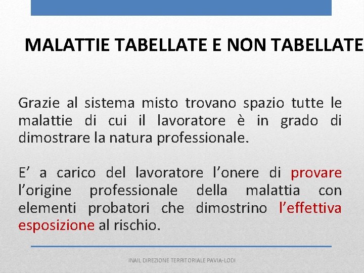 MALATTIE TABELLATE E NON TABELLATE Grazie al sistema misto trovano spazio tutte le malattie