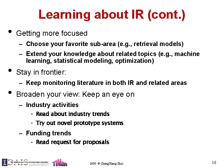 Learning about IR (cont. ) • Getting more focused – Choose your favorite sub-area