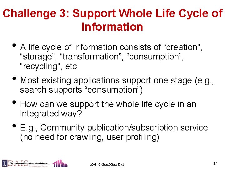 Challenge 3: Support Whole Life Cycle of Information • A life cycle of information