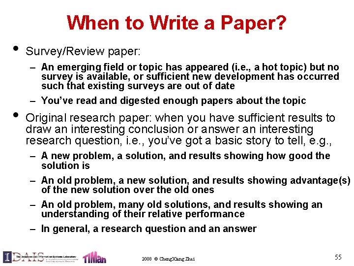 When to Write a Paper? • • Survey/Review paper: – An emerging field or