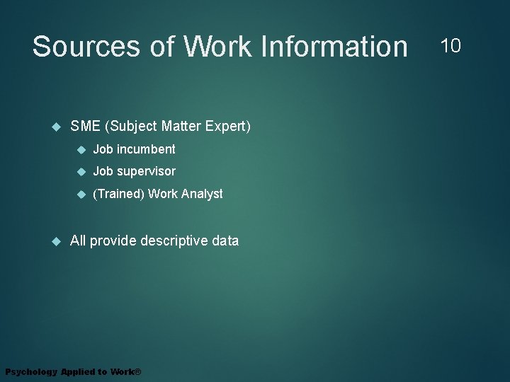 Sources of Work Information SME (Subject Matter Expert) Job incumbent Job supervisor (Trained) Work