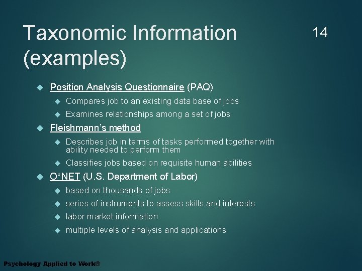 Taxonomic Information (examples) Position Analysis Questionnaire (PAQ) Compares job to an existing data base