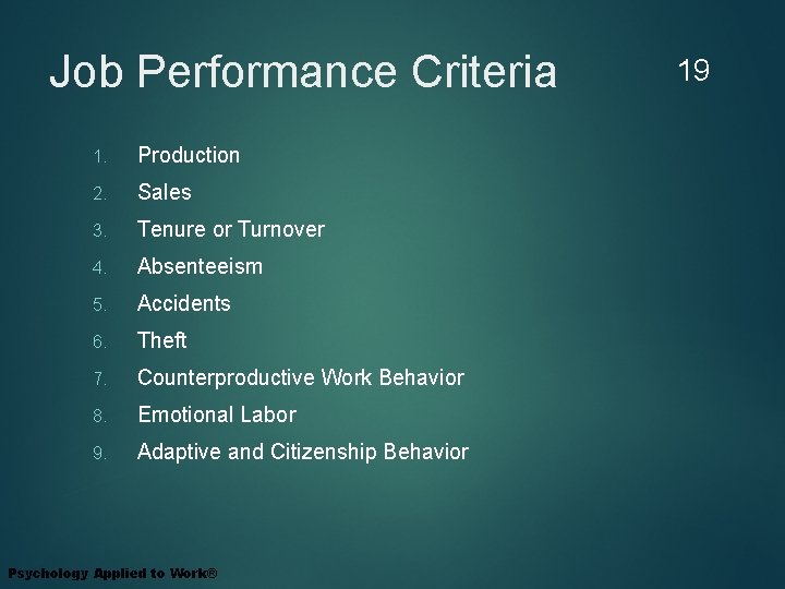 Job Performance Criteria 1. Production 2. Sales 3. Tenure or Turnover 4. Absenteeism 5.