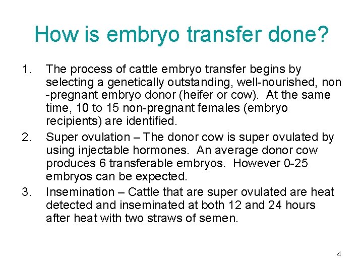 How is embryo transfer done? 1. 2. 3. The process of cattle embryo transfer