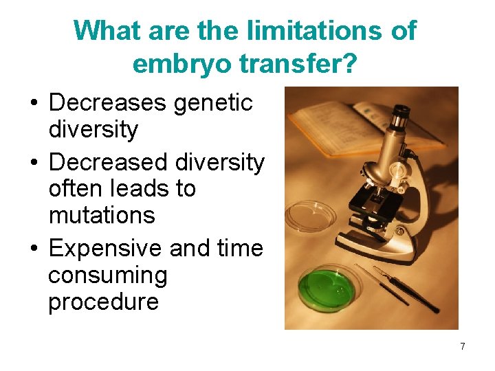 What are the limitations of embryo transfer? • Decreases genetic diversity • Decreased diversity