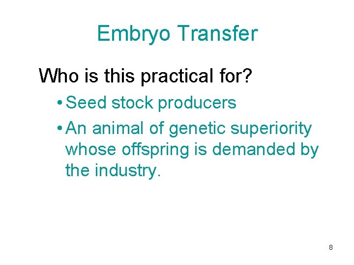 Embryo Transfer Who is this practical for? • Seed stock producers • An animal