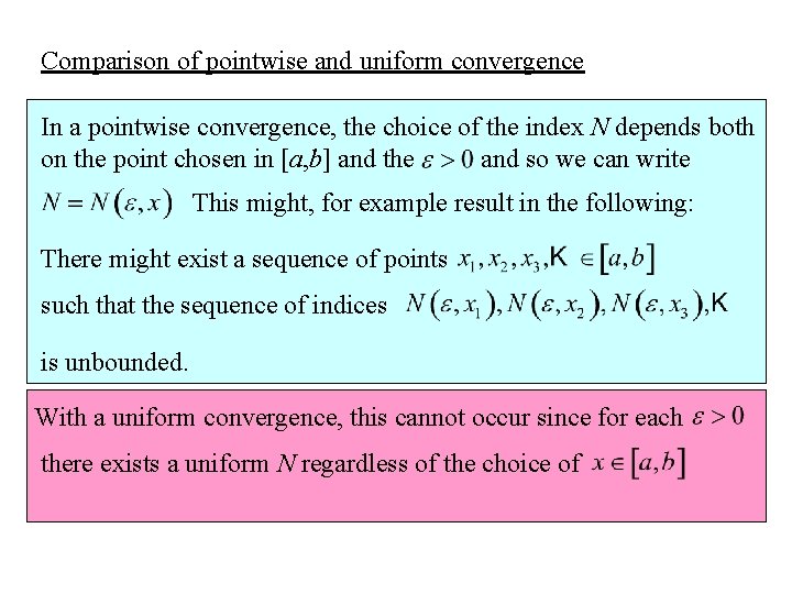 Comparison of pointwise and uniform convergence In a pointwise convergence, the choice of the