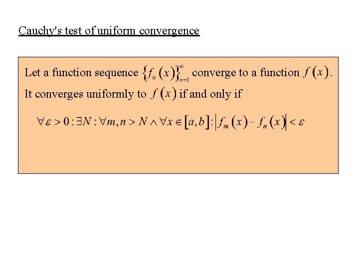 Cauchy's test of uniform convergence Let a function sequence It converges uniformly to converge
