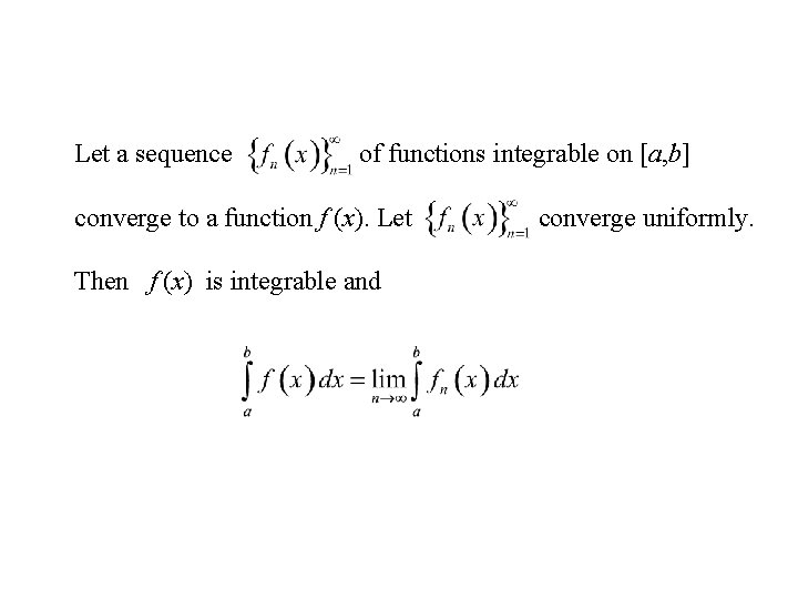 Let a sequence of functions integrable on [a, b] converge to a function f