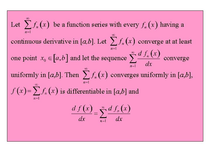 Let be a function series with every continuous derivative in [a, b]. Let one