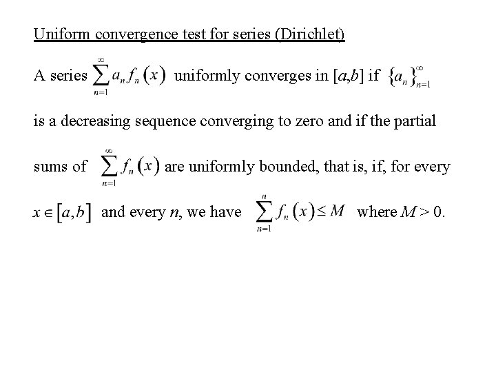 Uniform convergence test for series (Dirichlet) A series uniformly converges in [a, b] if