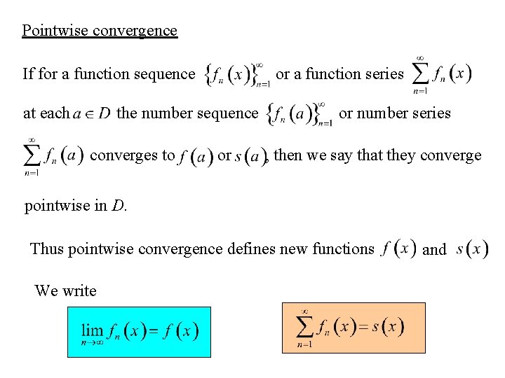 Pointwise convergence If for a function sequence at each or a function series the