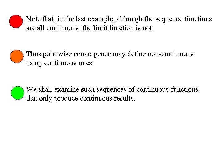 Note that, in the last example, although the sequence functions are all continuous, the