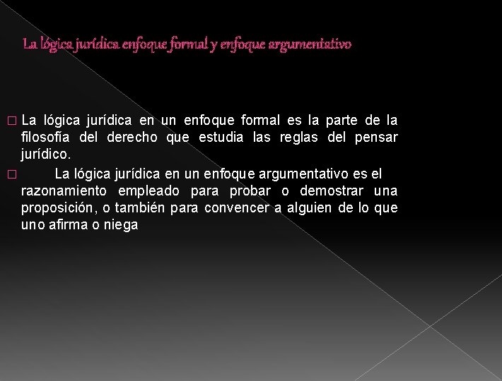 La lógica jurídica enfoque formal y enfoque argumentativo La lógica jurídica en un enfoque