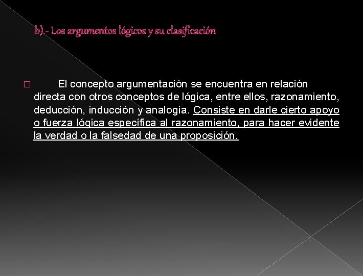 b). - Los argumentos lógicos y su clasificación � El concepto argumentación se encuentra