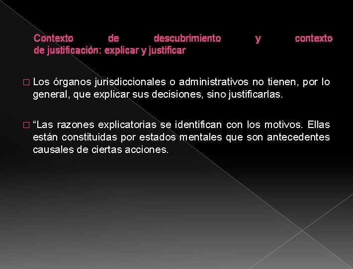 Contexto de descubrimiento de justificación: explicar y justificar y contexto � Los órganos jurisdiccionales