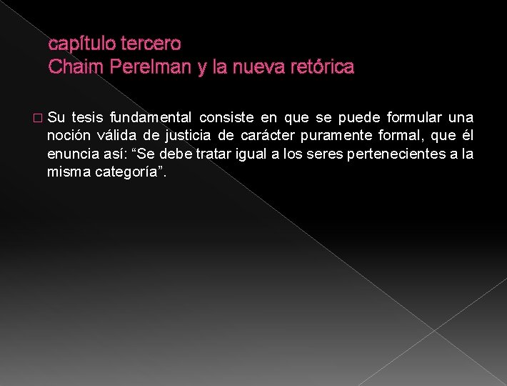 capítulo tercero Chaim Perelman y la nueva retórica � Su tesis fundamental consiste en