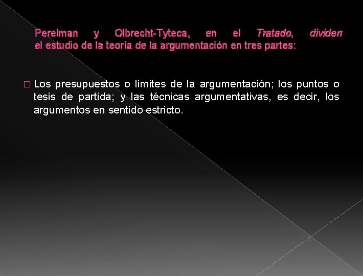 Perelman y Olbrecht-Tyteca, en el Tratado, el estudio de la teoría de la argumentación