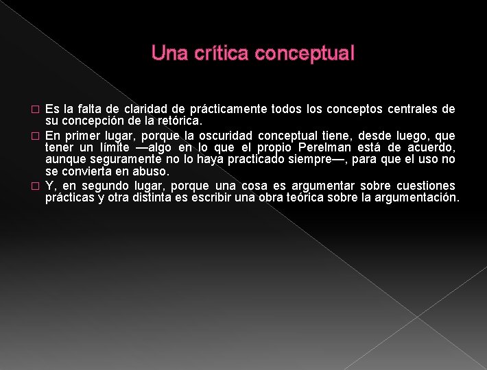 Una crítica conceptual Es la falta de claridad de prácticamente todos los conceptos centrales