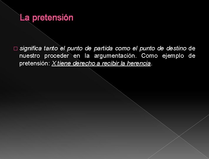 La pretensión � significa tanto el punto de partida como el punto de destino