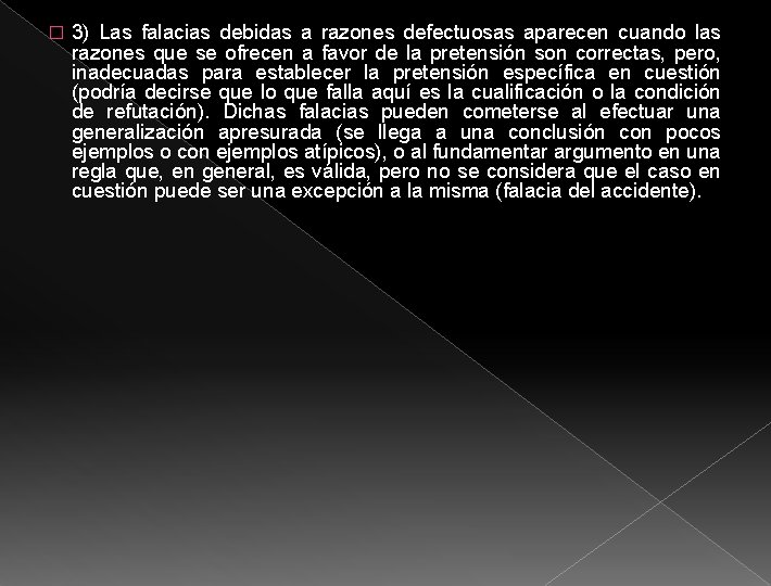 � 3) Las falacias debidas a razones defectuosas aparecen cuando las razones que se