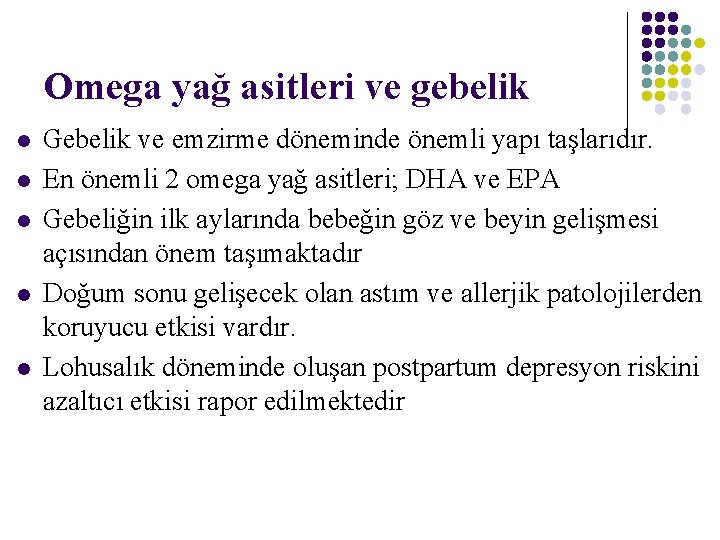 Omega yağ asitleri ve gebelik l l l Gebelik ve emzirme döneminde önemli yapı