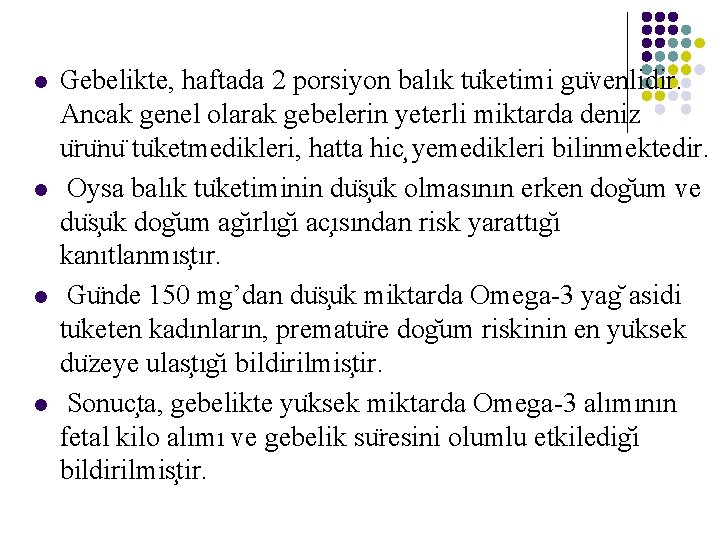 l l Gebelikte, haftada 2 porsiyon balık tu ketimi gu venlidir. Ancak genel olarak